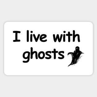 I live with ghosts Magnet